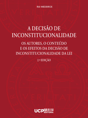 cover image of A Decisão de Inconstitucionalidade. Os Autores, o Conteúdo e os Efeitos da Decisão de Inconstitucionalidade da Lei